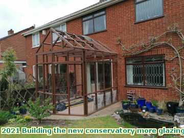  cons 2021 Building the new conservatory more glazing